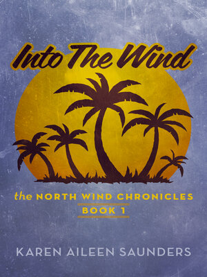 cover image of Into the Wind: the Northwind Chronicles Book 1